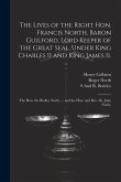 The Lives of the Right Hon. Francis North, Baron Guilford, Lord Keeper of the Great Seal, Under King Charles II and King James Ii.: The Hon. Sir Dudle