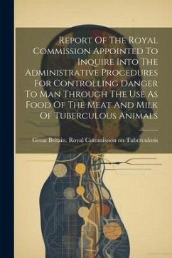 Report Of The Royal Commission Appointed To Inquire Into The Administrative Procedures For Controlling Danger To Man Through The Use As Food Of The Me