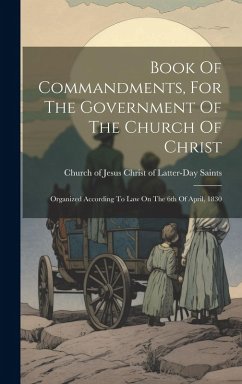 Cover Book Of Commandments, For The Government Of The Church Of Christ: Organized According To Law On The 6th Of April, 1830
