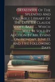 Catalogue Of The Splendid And Valuable Library Of The Late Sir Claude Scott, Bart. ... Which Will Be Sold By Auction By Mr. Evans ... On Monday, June