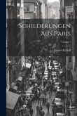 Schilderungen Aus Paris; Volume 1 Schilderungen Aus Paris; Volume 1