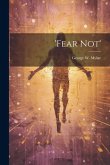 'fear Not'