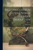Billedhuggerkunsten i Norge under Sveraætten