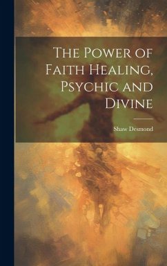 The Power of Faith Healing, Psychic and Divine - Desmond, Shaw