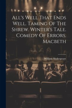 All's Well That Ends Well. Taming Of The Shrew. Winter's Tale. Comedy Of Errors. Macbeth - Shakespeare, William