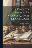 Le Dialecte Breton De Vannes Au Pays De Guérande Le Dialecte Breton De Vannes Au Pays De Guérande