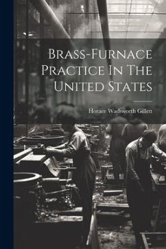 Brass-furnace Practice In The United States - Gillett, Horace Wadsworth