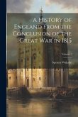 A History of England From the Conclusion of the Great War in 1815; Volume 1