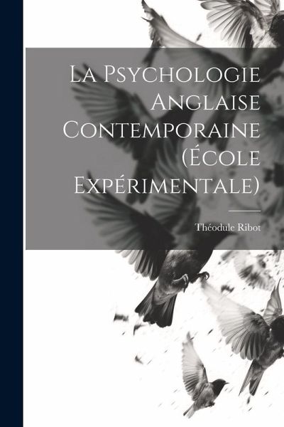 La Psychologie Anglaise Contemporaine (École Expérimentale) La Psychologie Anglaise Contemporaine (École Expérimentale)