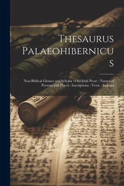 Cover Thesaurus Palaeohibernicus: Non-Biblical Glosses and Scholia: Old-Irish Prose: Names of Persons and Places: Inscriptions: Verse: Indexes