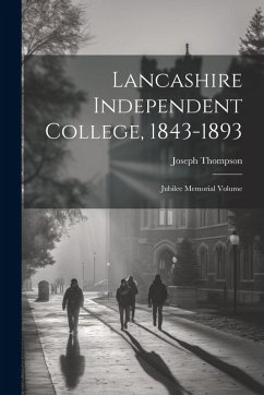 Cover Lancashire Independent College, 1843-1893: Jubilee Memorial Volume