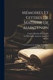 Mémoires Et Lettres De Madame De Maintenon: Les Souvenirs De Madame De Caylus...