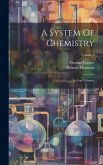 A System Of Chemistry: In Four Volumes; Volume 4