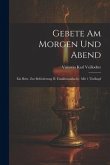 Gebete Am Morgen Und Abend: Ein Beitr. Zur Beförderung D. Familienandacht: Mit 1 Titelkupf