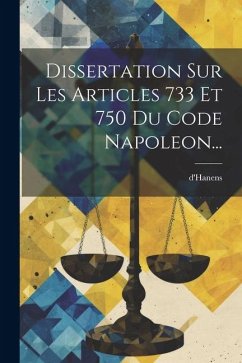 Dissertation Sur Les Articles 733 Et 750 Du Code Napoleon...