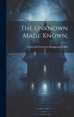 Cover The Unknown Made Known;