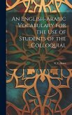 An English-Arabic Vocabulary for the Use of Students of the Colloquial