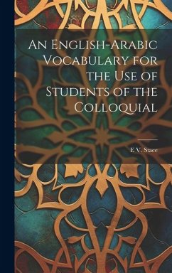 An English-Arabic Vocabulary for the Use of Students of the Colloquial - Stace, E. V.