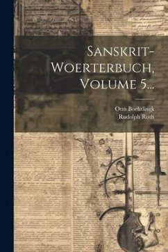 Sanskrit-woerterbuch, Volume 5... - Boehtlingk, Otto; Roth, Rudolph