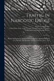 ... Traffic In Narcotic Drugs: Report Of Special Committee Of Investigation Appointed March 25, 1918, By The Secretary Of The Treasury. June, 1919