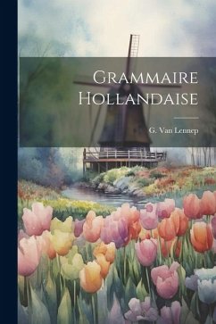 Grammaire Hollandaise - Lennep, G. Van