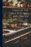 Tales of the Table, Kitchen, and Larder Tales of the Table, Kitchen, and Larder