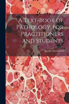 A Text-Book of Pathology, for Practitioners and Students - McFarland, Joseph