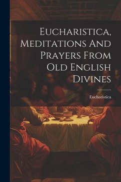 Cover Eucharistica, Meditations And Prayers From Old English Divines