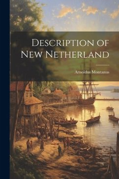 Description of New Netherland - Montanus, Arnoldus