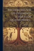 Recherches Sur Les Ossements Fossiles De Quadrupèdes...