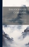 Bibliographie Coréenne: Tableau Littéraire De La Corée, Contenant La Nomenclature Des Ouvrages Publiés Dans Ce Pays Jusqu'en 1890 Ainsi Que La