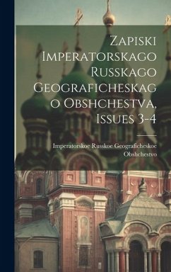 Zapiski Imperatorskago Russkago Geograficheskago Obshchestva, Issues 3-4 - Obshchestvo, Imperatorskoe Russkoe Ge