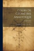 Cours De Géométrie Analytique: Géométrie De L'espace. 2. Éd. 1877... Cours De Géométrie Analytique: Géométrie De L'espace. 2. Éd. 1877...