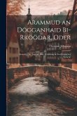 Arammud an Dögganhaid Bi-Rköödar, Oder: Armuth Und Tugend: Eine Erzählung in Nordfriesischer Sprache