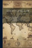 Liberty and Law: Being an Attempt at the Refutation Of the Individualism Of Mr. Herbert Spencer and the Political Economists; an Exposi