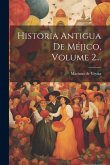 Historia Antigua De Méjico, Volume 2... Historia Antigua De Méjico, Volume 2...
