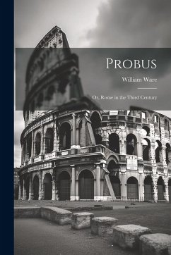Probus: Or, Rome in the Third Century - Ware, William