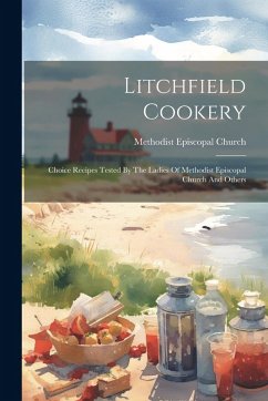 Cover Litchfield Cookery: Choice Recipes Tested By The Ladies Of Methodist Episcopal Church And Others