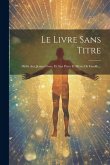 Le Livre Sans Titre: Dédié Aux Jeunes Gens, Et Aux Pères Et Mères De Famille...