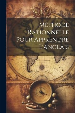 Méthode Rationnelle Pour Apprendre L'anglais - Anonymous