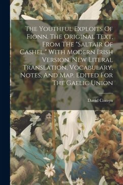 The Youthful Exploits Of Fionn. The Original Text, From The 