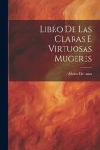 Libro De Las Claras É Virtuosas Mugeres Libro De Las Claras É Virtuosas Mugeres