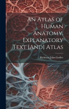 Cover An Atlas of Human Anatomy. Explanatory Text [And] Atlas