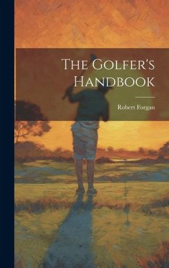 The Golfer's Handbook - Forgan, Robert