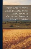 Facts About Paper Shell Pecans. Your Opportunity Growing Them in Sunny Florida