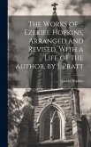 The Works of ... Ezekiel Hopkins, Arranged and Revised, With a Life of the Author, by J. Pratt