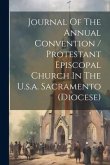 Journal Of The Annual Convention / Protestant Episcopal Church In The U.s.a. Sacramento (diocese)