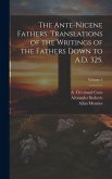 The Ante-Nicene Fathers. Translations of the Writings of the Fathers Down to A.D. 325.; Volume 5