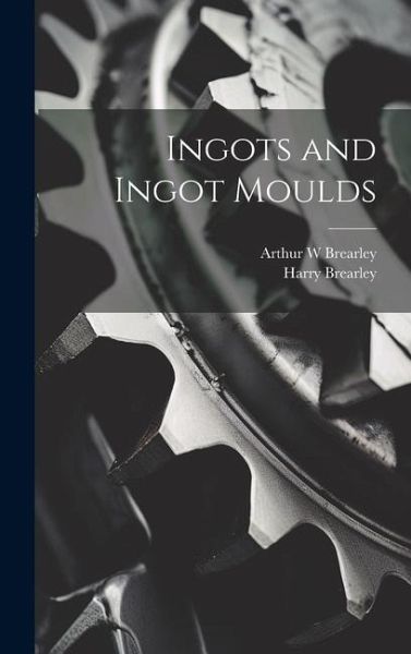 Ingots and Ingot Moulds Ingots and Ingot Moulds