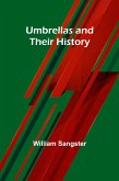 Umbrellas and Their History Umbrellas and Their History